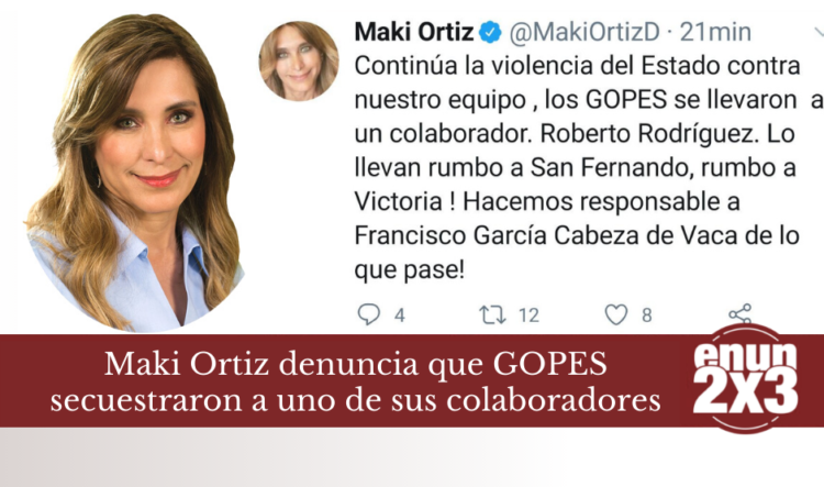 Maki Ortiz denuncia que GOPES secuestraron a uno de sus colaboradores