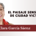 El paisaje sensorial de Ciudad Victoria