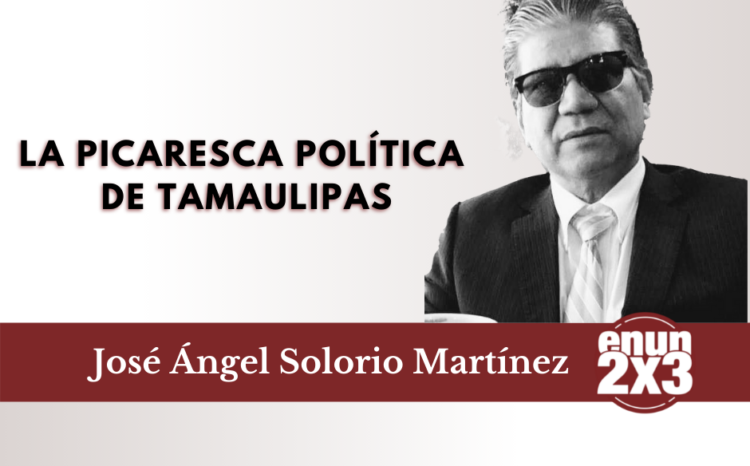 La picaresca política de Tamaulipas