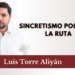 Sincretismo político, la ruta