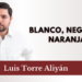 Blanco, negro, o naranja