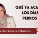 Qué ya acaben los días perros