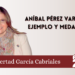 Aníbal Pérez Vargas: ejemplo y medalla