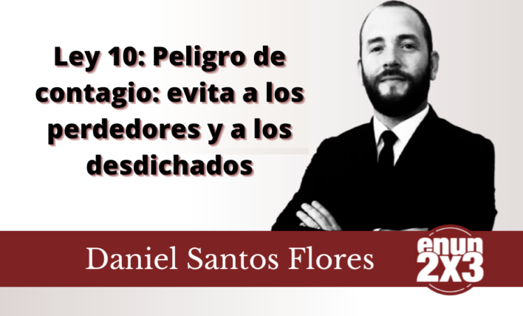 Ley 10: Peligro de contagio: evita a los perdedores y a los desdichados