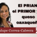 El PRIAN, el PRIMOR y el queso oaxaqueño