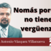 Nomás porque no tiene vergüenza
