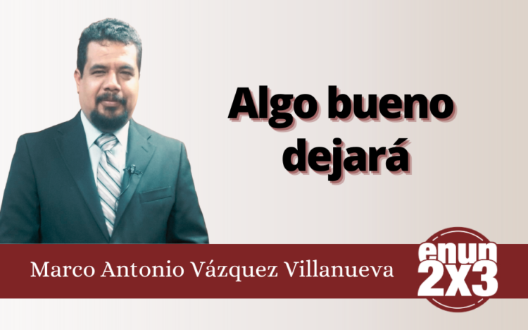 Algo bueno dejará