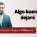Algo bueno dejará