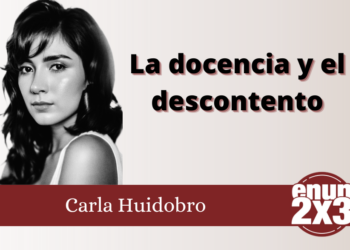 Carla Huidobro/La docencia y el descontento