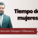 Marco Antonio Vázquez Villanueva | Tiempo de mujeres
