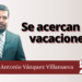 Marco Antonio Vázquez Villanueva | Se acercan las vacaciones