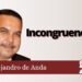 Alejandro de Anda | Incongruencias