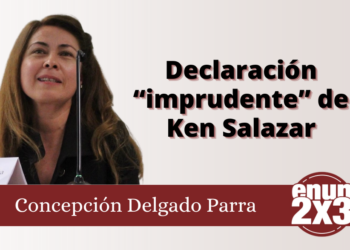 Concepción Delgado Parra | Declaración “imprudente” de Ken Salazar