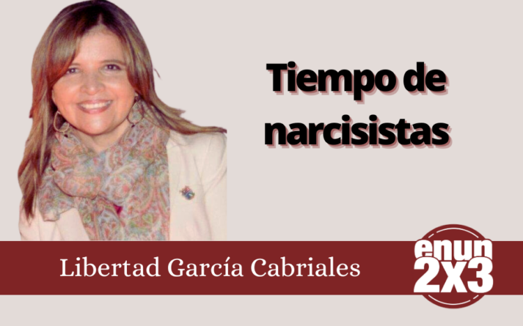 Tiempo de narcisistas / Libertad García Cabriales