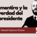 Por Daniel Santos Flores | La mentira y la verdad del presidente
