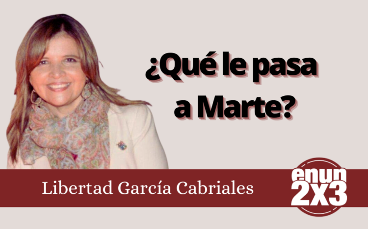 Libertad García Cabriales | ¿Qué le pasa a Marte?