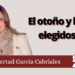 Libertad García Cabriales | El otoño y los elegidos