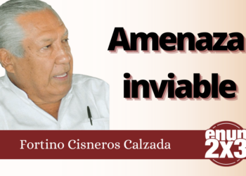 Fortino Cisneros Calzada | Amenaza inviable