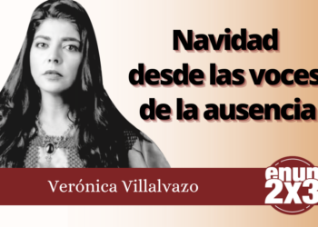 Verónica Villalvazo | Navidad desde las voces de la ausencia