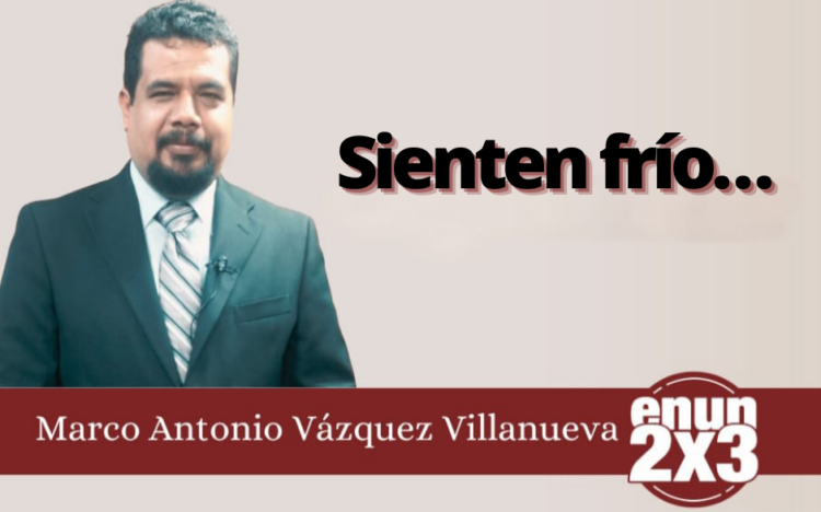 Marco Antonio Vázquez Villanueva | Sienten frío…