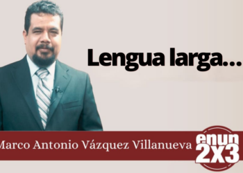 Marco Antonio Vázquez Villanueva | Lengua larga...