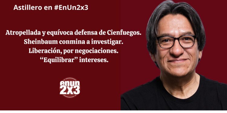 Atropellada y equívoca defensa de Cienfuegos. Sheinbaum conmina a investigar. Liberación, por negociaciones. “Equilibrar” intereses