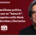 Milei: infantilismo político. Se exonera por su “buena fe”. Política y negocios estilo Musk. Desgasta a derechas y libertarios