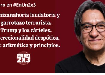 Minizanahoria laudatoria y garrotazo terrorista. Trump y los cárteles. Discrecionalidad despótica. 4T: aritmética y principios