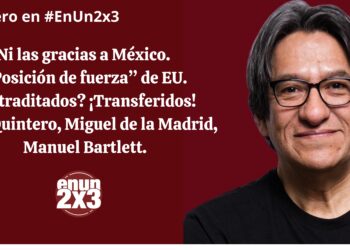 Ni las gracias a México. “Posición de fuerza” de EU. ¿Extraditados? ¡Transferidos! Caro Quintero, Miguel de la Madrid, Manuel Bartlett