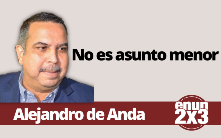 Alejandro de Anda | No es asunto menor