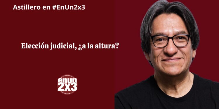 Elección judicial, ¿a la altura?