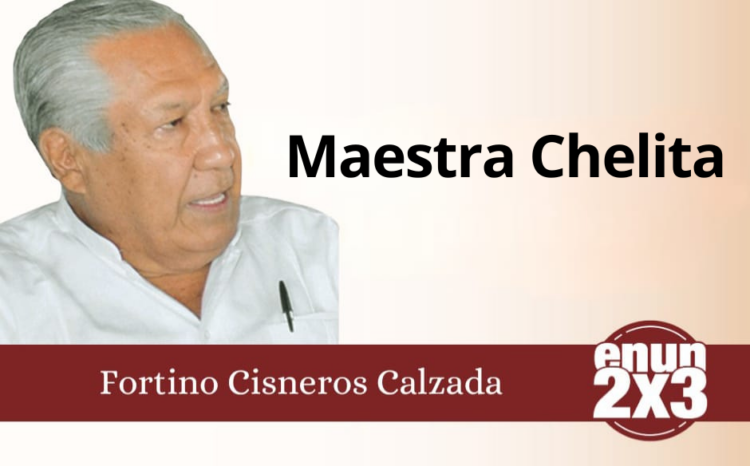 Fortino Cisneros Calzada | Maestra Chelita