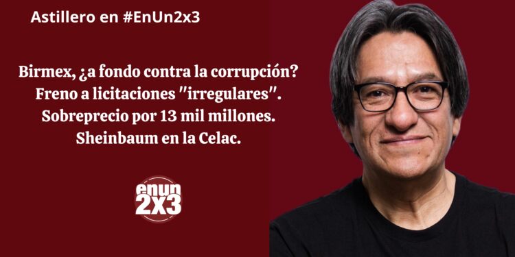Birmex, ¿a fondo contra la corrupción? Freno a licitaciones “irregulares”. Sobreprecio por 13 mil millones. Sheinbaum en la Celac