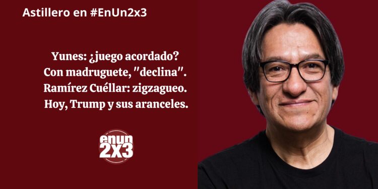 Yunes: ¿juego acordado? Con madruguete, “declina”. Ramírez Cuéllar: zigzagueo. Hoy, Trump y sus aranceles