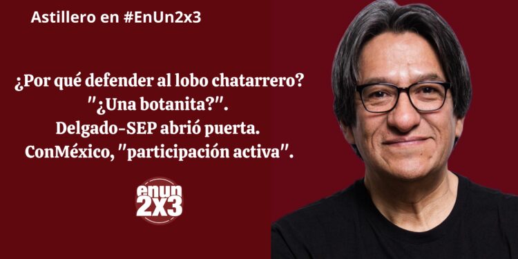 ¿Por qué defender al lobo chatarrero? “¿Una botanita?”. Delgado-SEP abrió puerta. ConMéxico, “participación activa”