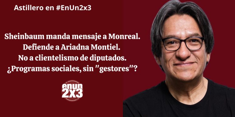 Sheinbaum manda mensaje a Monreal. Defiende a Ariadna Montiel. No a clientelismo de diputados. ¿Programas sociales, sin “gestores”?