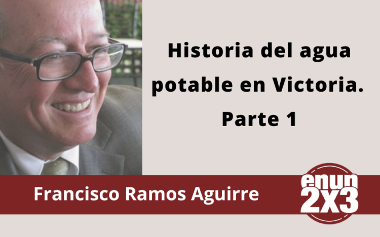 Francisco Ramos Aguirre | Historia del agua potable en Victoria. Parte 1