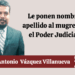 Por Marco Antonio Vázquez Villanueva | Le ponen nombre y apellido al mugrero en el Poder Judicial…
