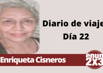 Por Enriqueta Cisneros | Diario de viaje Día 22