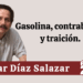 Por Oscar Díaz Salazar | Gasolina, contrabando y traición.