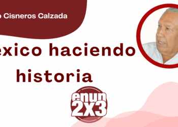 Por Fortino Cisneros Calzada | México haciendo historia