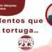 Por Marco Antonio Vázquez Villanueva | Más lentos que una tortuga…