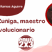 Por Francisco Javier Ramos Aguirre | Mauro Zúñiga, maestro y revolucionario