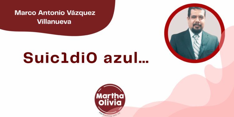 Por Marco Antonio Vázquez Villanueva | Suic1di0 azul...