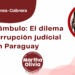 Por Guadalupe Correa - Cabrera | Caso Arámbulo: El dilema de la corrupción judicial en Paraguay