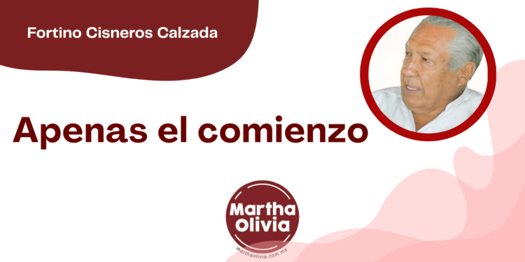 Por Fortino Cisneros Calzada | Apenas el comienzo