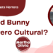 Por Eduardo Barrera Herrera | Bad Bunny ¿Guerrero Cultural?