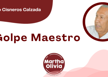 Por Fortino Cisneros Calzada | Golpe Maestro