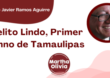 Por Francisco Javier Ramos Aguirre | Cielito Lindo, Primer Himno de Tamaulipas