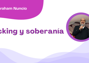 Por Abraham Nuncio | Fracking y soberanía